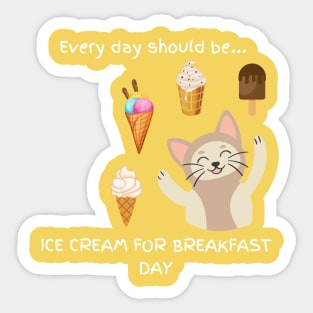 Every day should be 'Ice Cream For Breakfast Day' Sticker